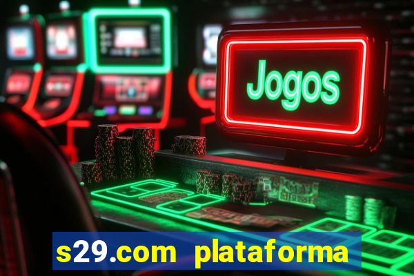 s29.com plataforma de jogos